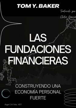 Las Fundaciones Financieras: Construyendo una Economía Personal Fuerte [Libro en Español/Spanish Book] - Money Matters