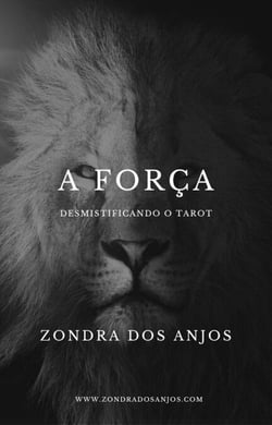 Desmistificando o Tarot - A Força - Desmistificando o Tarot - Os 22 Arcanos Maiores., #8