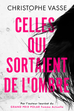 Celles qui sortaient de l'ombre - un thriller policier par l'auteur lauréat du Grand Prix Polar Femme Actuelle