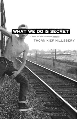 What We Do Is Secret - A Novel