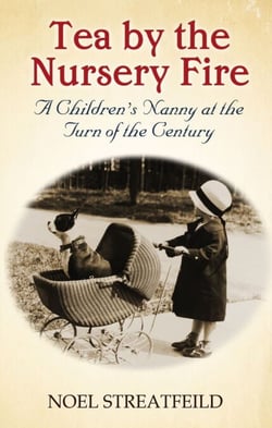 Tea By The Nursery Fire - A Children's Nanny at the Turn of the Century