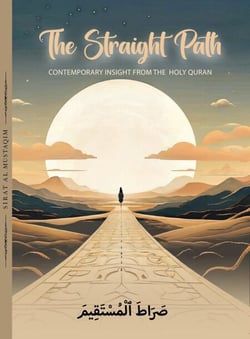 The Straight Path: Contemporary Insights From The Quran