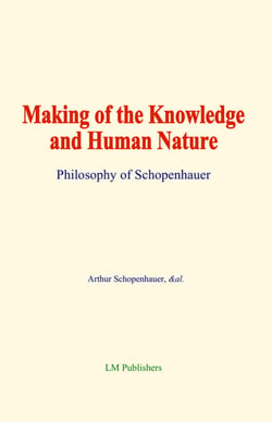 Making of the Knowledge and Human Nature - Philosophy of Schopenhauer