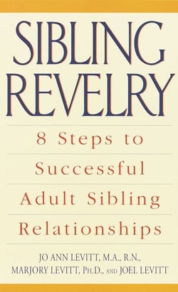Sibling Revelry - 8 Steps to Successful Adult Sibling Relationships