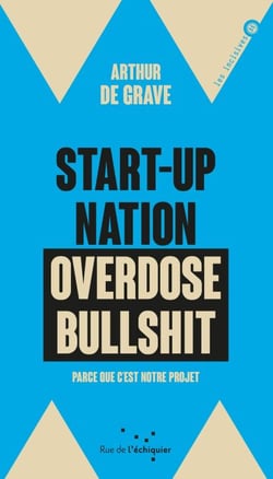 Start-up nation, overdose bullshit - Parce qu'un pays ne sera jamais une entreprise