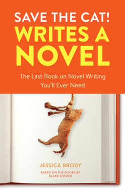Save the Cat! Writes a Novel - The Last Book On Novel Writing You'll Ever Need