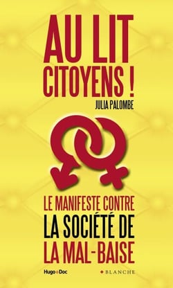 Au lit citoyens ! Le manifeste contre la société de la mal-baise - Le manifeste contre la société de la mal-baise