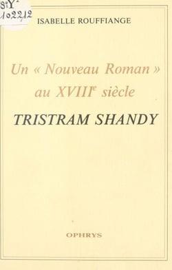 Un «Nouveau Roman» au XVIIIe siècle : Tristram Shandy