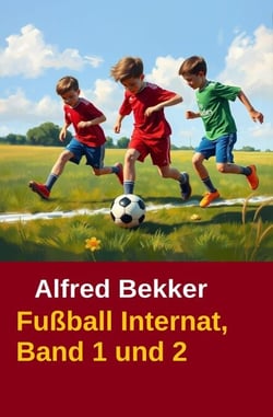 Alfred Bekker Fußball Internat Band 1 und 2 - Fußball-Internat, #3