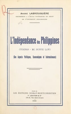 L'indépendance des Philippines - Tydings-McDuffie law. Ses aspects politiques, économiques et internationaux