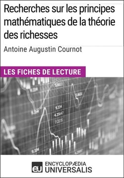 Recherches sur les principes mathématiques de la théorie des richesses d'Antoine Augustin Cournot - Les Fiches de lecture d'Universalis