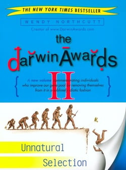 The Darwin Awards II - Unnatural Selection