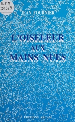 L'oiseleur aux mains nues - Poèmes
