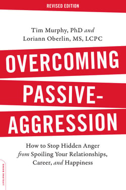 Overcoming Passive-Aggression, Revised Edition - How to Stop Hidden Anger from Spoiling Your Relationships, Career, and Happiness