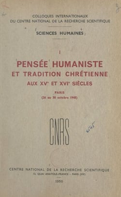 Pensée humaniste et tradition chrétienne aux XVe et XVIe siècles - Paris 26 au 30 octobre 1948