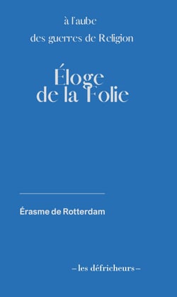 Eloge de la Folie - A l'aube des Guerres de Religion