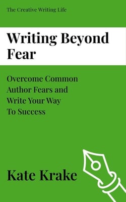 Writing Beyond Fear - The Creative Writing Life, #4