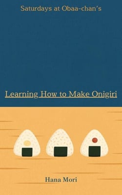 Learning How to Make Onigiri - Saturdays at Obaa-chan's, #1