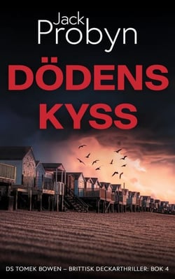 Dödens Kyss - DS Tomek Bowen – Brittisk Deckarthriller, #4