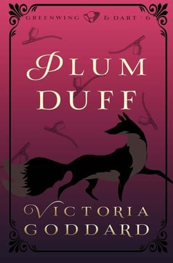 Plum Duff - Greenwing &amp; Dart, #6