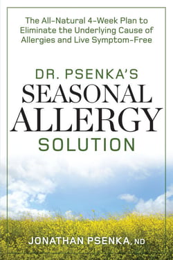 Dr. Psenka's Seasonal Allergy Solution - The All-Natural 4-Week Plan to Eliminate the Underlying Cause of Allergies and Live Symptom-Free