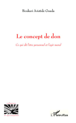 Le concept de don - Ce qui dit l'être personnel et l'agir moral