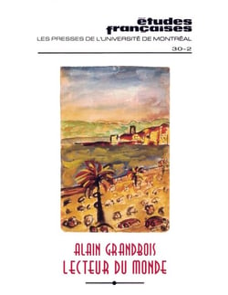 Études françaises. Volume 30, numéro 2, automne 1994 - Alain Grandbois, lecteur du monde