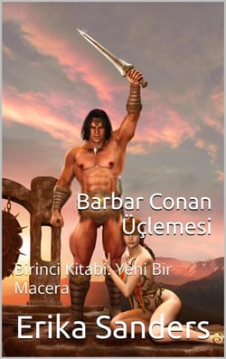 Barbar Conan Üçlemesi Birinci Kitabi: Yeni Bir Macera - Barbar Conan Üçlemesi, #1