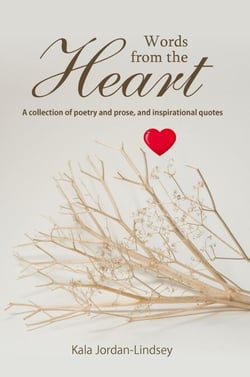 Words from The Heart - A collection of poetry and prose, and inspirational quotes