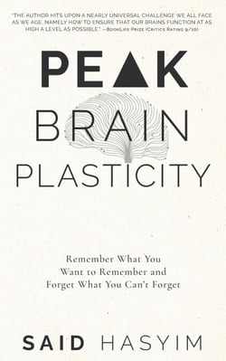 Peak Brain Plasticity: Remember What You Want to Remember and Forget What you Can't Forget - Peak Productivity, #3