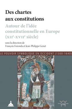 Des chartes aux constitutions - Autour de l’idée constitutionnelle en Europe (xiie-xviie siècle)