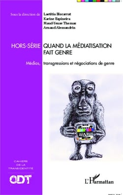 Quand la médiatisation fait genre - Médias, transgressions et négociations de genre - Cahiers de la transidentité Hors-série