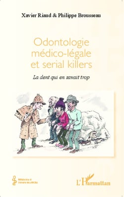 Odontologie médico-légale et serial killers - La dent qui en savait trop