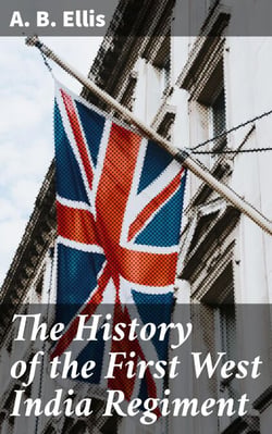 The History of the First West India Regiment - Forging a Legacy: The Untold Story of the West India Regiment
