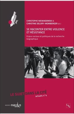 Se raconter entre violence et résistance - Enjeux sociaux et politiques de la recherche biographique