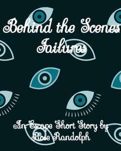 Behind the Scenes - Failures