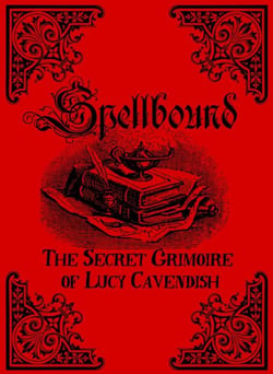 Spellbound - The Secret Grimoire of Lucy Cavendish