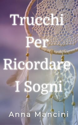 Trucchi Per Ricordare I Sogni - Sogni e Realtà, #1