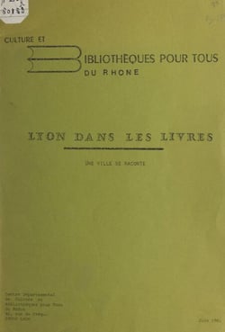 Lyon dans les livres - Une ville se raconte