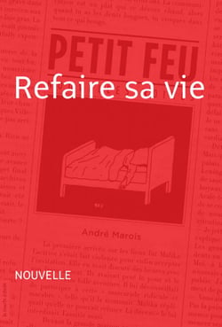 Refaire sa vie - Nouvelle - Petit feu