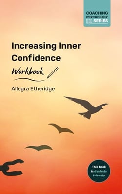 Increasing Inner Confidence Workbook - Coaching Psychology Series, #3