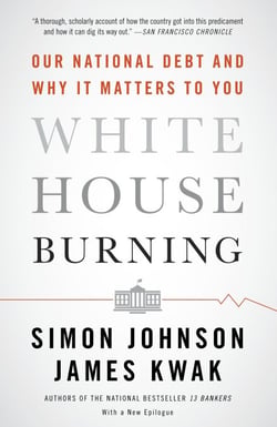 White House Burning - The Founding Fathers, Our National Debt, and Why It Matters to You