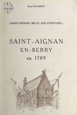 Saint-Aignan, mille ans d'Histoire - Saint-Aignan-en-Berry en 1789