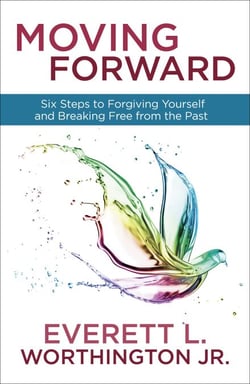 Moving Forward - Six Steps to Forgiving Yourself and Breaking Free from the Past