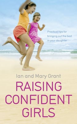 Raising Confident Girls - Practical tips for bringing out the best in your daughter