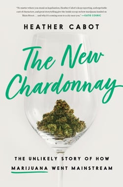 The New Chardonnay - The Unlikely Story of How Marijuana Went Mainstream