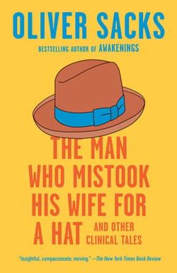 The Man Who Mistook His Wife for a Hat - And Other Clinical Tales