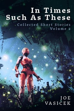 In Times Such As These - Collected Short Stories, #2