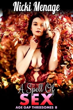 A Spell Of Sex : Age Gap Threesomes 8 (MILF, Double Penetration, Anal Sex, Breeding, Threesome Erotica) - Age Gap Threesomes, #8