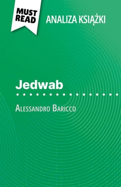 Jedwab ksiazka Alessandro Baricco (Analiza ksiazki) - Pelna analiza i szczególowe podsumowanie pracy